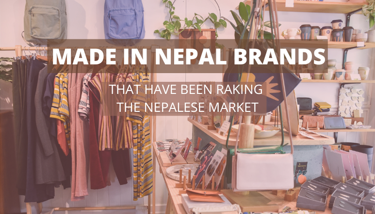 Some 'Made In Nepal' Brands That Have Been Raking the Nepalese Market 